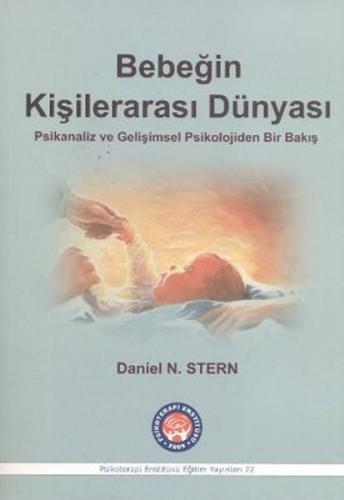 Bebeğin Kişilerarası Dünyası; Psikanaliz ve Gelişimsel Psikolojiden Bi