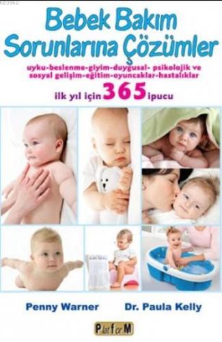 Bebek Bakım Sorunlarına Çözümler; İlk Yıl İçin 365 İpucu - Kitapiks.co