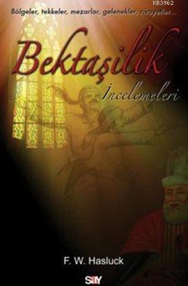 Bektaşilik İncelemeleri; Bölgeler, Tekkeler, Mezarlar, Gelenekler, Riv