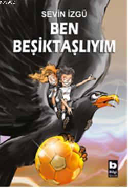 Ben Beşiktaşlıyım - Kitapiks.com