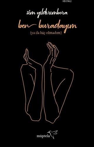 Ben Buradayım; Ya da Hiç Olmadım - Kitapiks.com