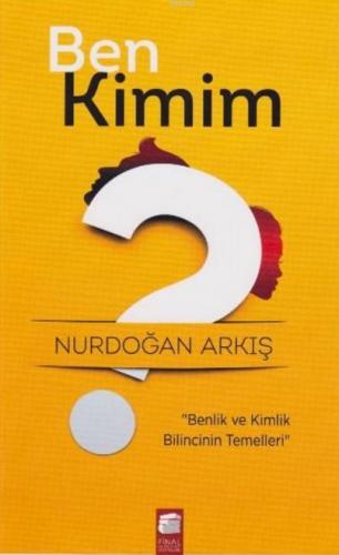 Ben Kimim?; Benlik ve Kimlik Bilincinin Temelleri - Kitapiks.com