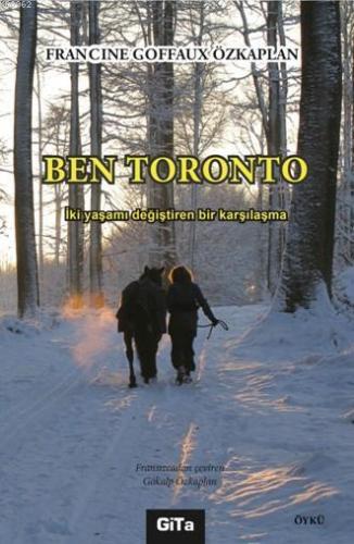 Ben Toronto; İki Yaşamı Değiştiren Bir Karşılaşma - Kitapiks.com