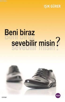 Beni Biraz Sevebilir Misin ? - Kitapiks.com