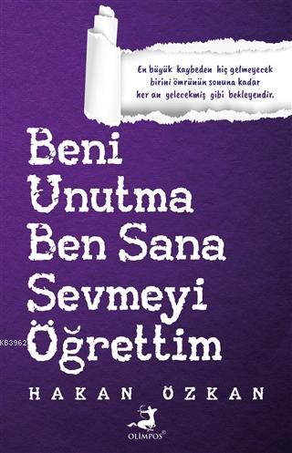 Beni Unutma Ben Sana Sevmeyi Öğrettim - Kitapiks.com