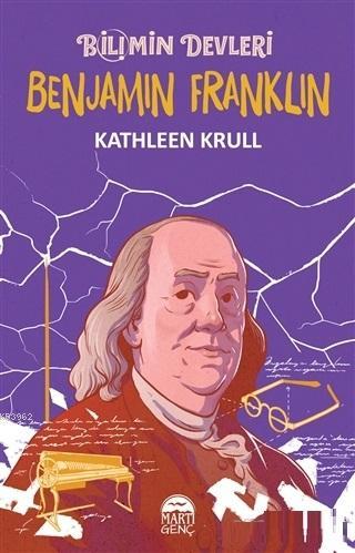 Benjamin Franklin - Bilimin Devleri - Kitapiks.com