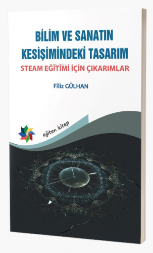 Biim Ve Sanatın Kesişimindeki Tasarım : Steam Eğitimi İçin Çıkarımlar