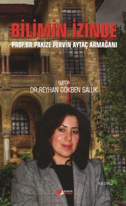 Bilimin İzinde; Prof Dr.Pakize Pervin Aytaç Armağani