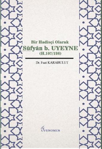 Bir Hadisçi Olarak Süfyan B. Uyeyne (H.107/198) - Kitapiks.com
