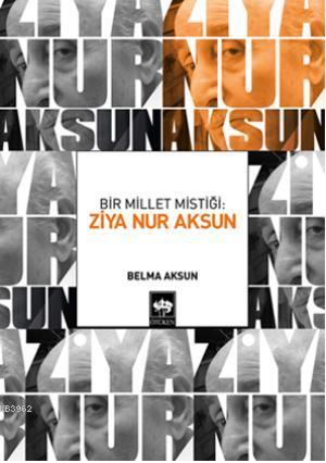 Bir Millet Mistiği: Ziya Nur Aksun - Kitapiks.com