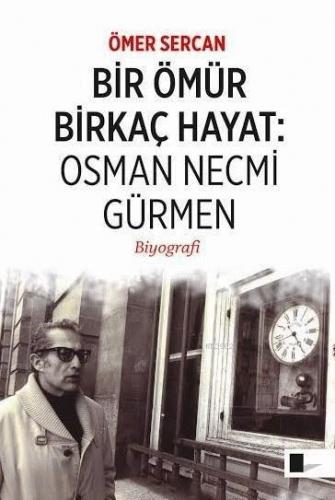 Bir Ömür Birkaç Hayat: Osman Necmi Gürmen - Kitapiks.com