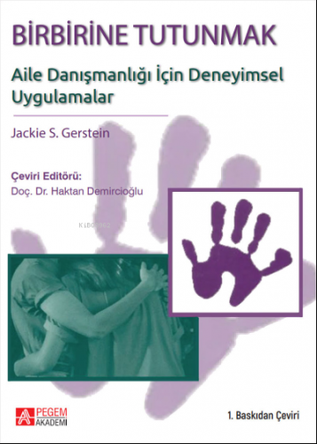 Birbirine Tutunmak: Aile Danışmanlığı için Deneyimsel Uygulamalar