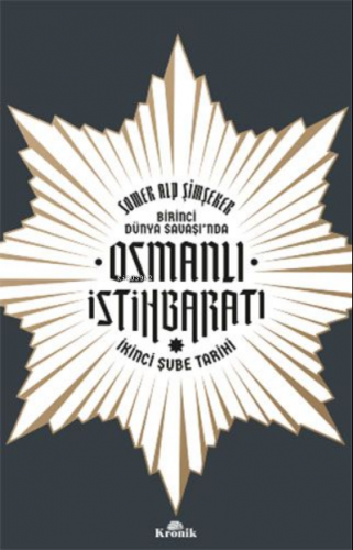 Birinci Dünya Savaşı’nda Osmanlı İstihbaratı;İkinci Şube Tarihi - Kita