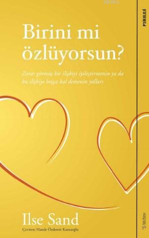Birini mi Özlüyorsun; Zarar Görmüş Bir İlişkiyi İyileştirmenin ya da B
