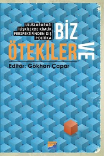 Biz ve Ötekiler ;Uluslararası İlişkilerde Kimlik Perspektifinden Dış P