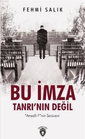 Bu İmza Tanrı Nın Değil "Amedli F"Nin Serüveni - Kitapiks.com