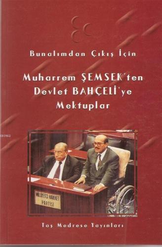 Bunalımdan Çıkış İçin Muharrem Şemsek'ten Devlet Bahçeli'ye Mektuplar