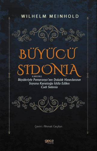 Büyücü Sidonia;Büyüleriyle Pomeranya'nın Dukalık Hanedanının Soyunu Kuruttuğu İddia Edilen Cadı Sidonia