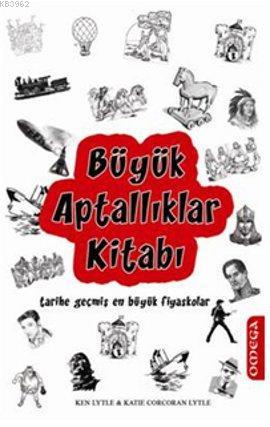 Büyük Aptallıklar Kitabı; Tarihe Geçmiş En Büyük Fiyaskolar