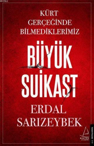 Büyük Suikast; Kürt Gerçeğinde Bilmediklerimiz