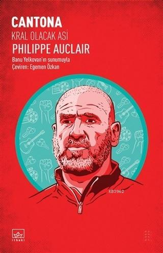 Cantona: Kral Olacak Asi - Kitapiks.com