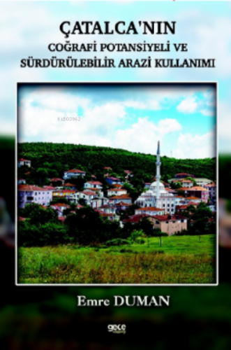 Çatalcanın Coğrafi Potansiyeli ve Sürdürülebilir Arazi Kullanımı - Kit