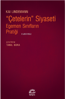 "Çetelerin" Siyaseti;Egemen Sınıfların Pratiği - Kitapiks.com