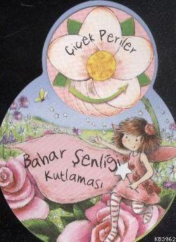 Çiçek Periler; Bahar Şenliği Kutlaması (3-6 Yaş) - Kitapiks.com