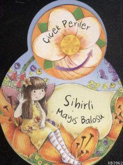Çiçek Periler; Sihirli Mayıs Balosu (3-6 Yaş) - Kitapiks.com