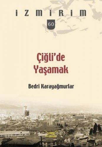 Çiğli'de Yaşamak; İzmirim 60 - Kitapiks.com