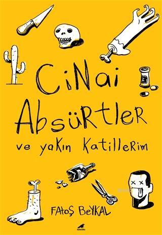 Cinai Absürtler ve Yakın Katillerim - Kitapiks.com