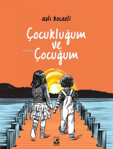 Çocukluğum ve Çocuğum - Kitapiks.com