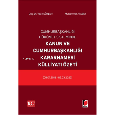 Cumhurbaşkanlığı Hükümet Sisteminde Kanun ve Cumhurbaşkanlığı Kararnamesi Külliyatı Özeti (09.07.2018 - 03.03.2023)