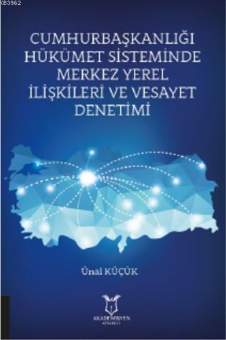 Cumhurbaşkanlığı Hükümet Sisteminde Merkez Yerel İlişkileri ve Vesayet Denetimi