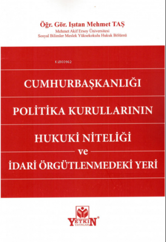 Cumhurbaşkanlığı Politika Kurullarının Hukuki Niteliği ve İdari Örgütl