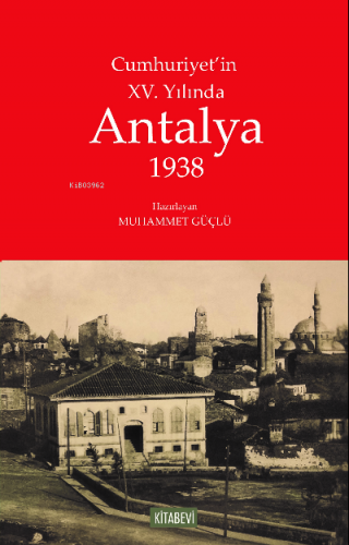 Cumhuriyet’in XV. Yılında Antalya 1938