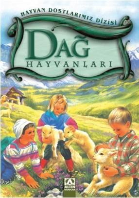 Dağ Hayvanları; Hayvan Dostlarımız Dizisi - Kitapiks.com