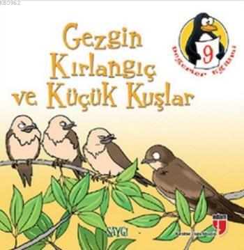 Değerler Eğitimi Öyküleri 9; Gezgin Kırlangıç ve Küçük Kuşlar - Saygı 