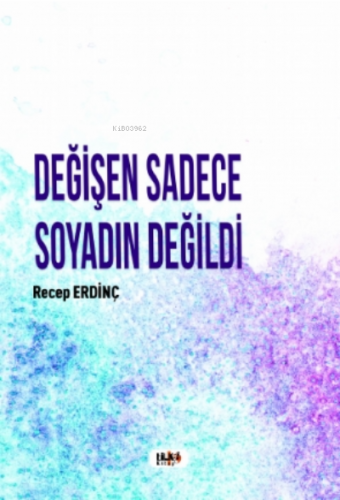 Değişen Sadece Soyadın Değildi - Kitapiks.com