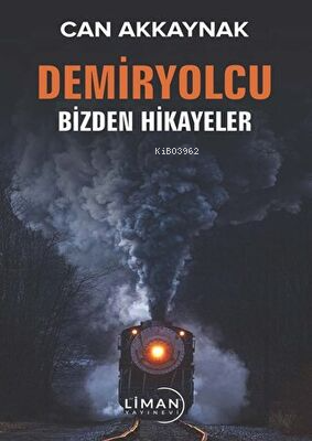 Demir Yolcu Bizden Hikayeler - Kitapiks.com