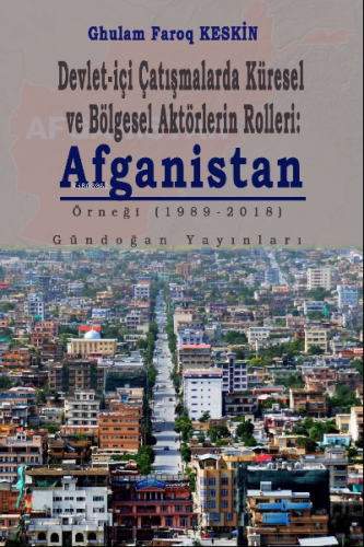 Devlet-İçi Çatışmalarda Küresel Ve Bölgesel Aktörlerin Rolleri: Afganistan Örneği