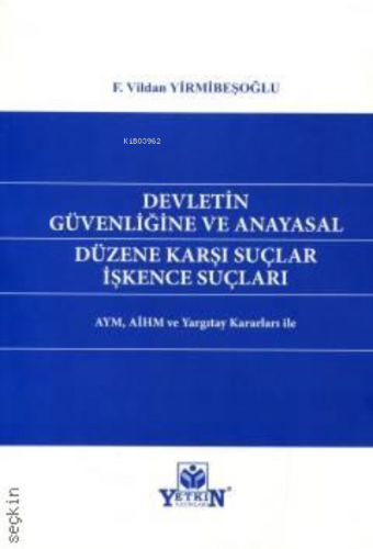 Devletin Güvenliğine ve Anayasal Düzene İşkence Suçları - Kitapiks.com