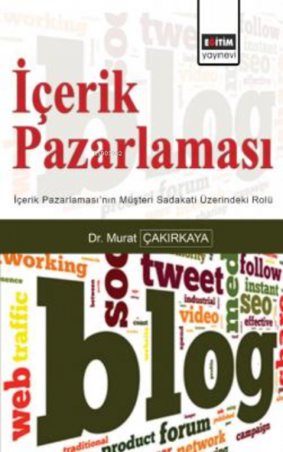 Dijital İçerik Pazarlaması;İçerik Pazarlamasının Müşteri Sadakati Üzerindeki Rolü