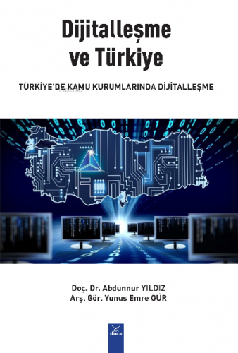 Dijitalleşme ve Türkiye ;Türkiye'de Kamu Kurumlarında Dijitalleşme - K