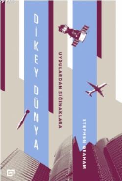 Dikey Dünya: Uydulardan Sığınaklara - Kitapiks.com