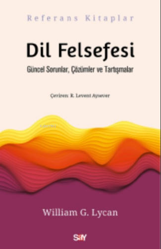 Dil Felsefesi;Güncel Sorunlar, Çözümler ve Tartışmalar