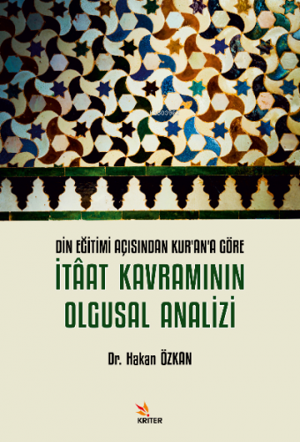 DİN EĞİTİMİ AÇISINDAN KUR’AN’A GÖRE İTÂAT KAVRAMININ OLGUSAL ANALİZİ -