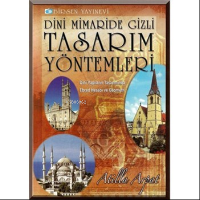 Dini Mimaride Gizli Tasarım Yöntemleri; Dini Yapıların Tasarımında Ebced Hesabı ve Geometri
