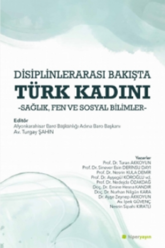 Disiplinlerarası Bakışta Türk Kadını Sağlık, Fen ve Sosyal Bilimler