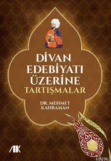 Divan Edebiyatı Üzerine Tartışmalar - Kitapiks.com